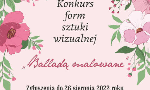 Plakat Konkurs form sztuki wizualnej „Balladą malowane"