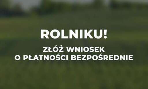 Rolniku złóż wniosek o płatności bezpośrednie