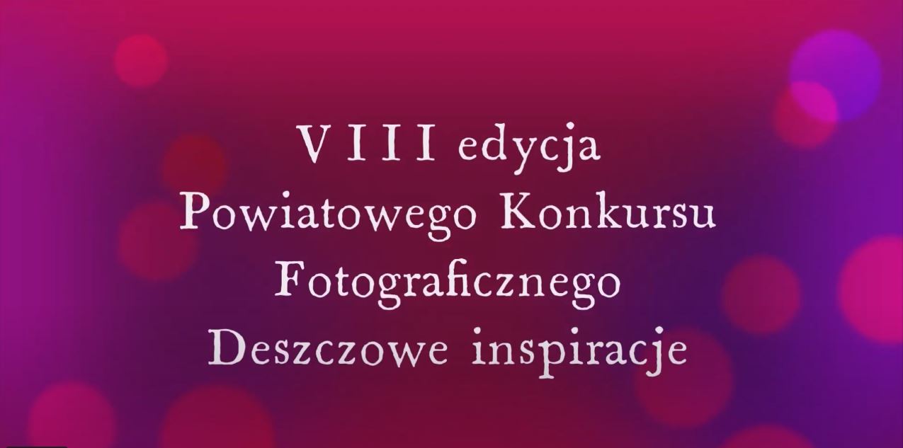 VIII edycja Powiatowego Konkursu Fotograficznego Deszczowe inspiracje